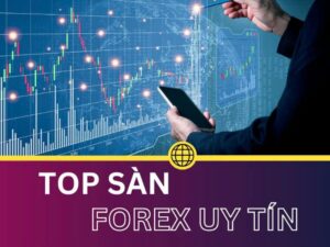 sàn giao dịch forex uy tín nhất